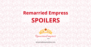 Remarried Empress SPOILERS