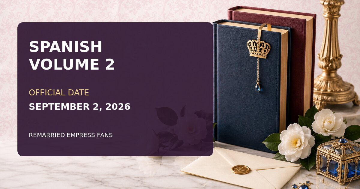 The Remarried Empress Spanish Volume 2: Release Date and Edition Guide 1 Original palace book composition with text Spanish Volume 2