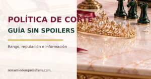 Cómo entender la política de la corte en La emperatriz divorciada 2 Cartas, balanza, corona y piezas de ajedrez para una guía sin spoilers sobre política de corte.