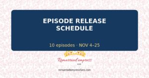 The Remarried Empress K-Drama Episode Schedule and Release Dates 1 Official 10-episode schedule, November 4 to 25.