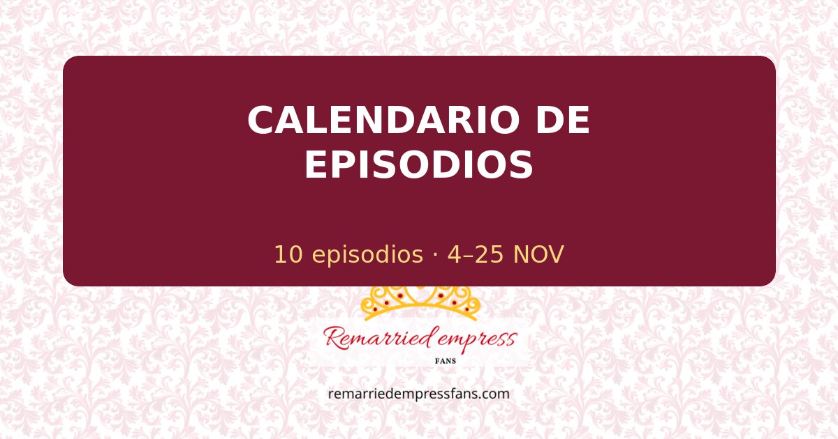 Calendario de episodios de La emperatriz divorciada: fechas del kdrama 1 Calendario oficial de 10 episodios, del 4 al 25 de noviembre.