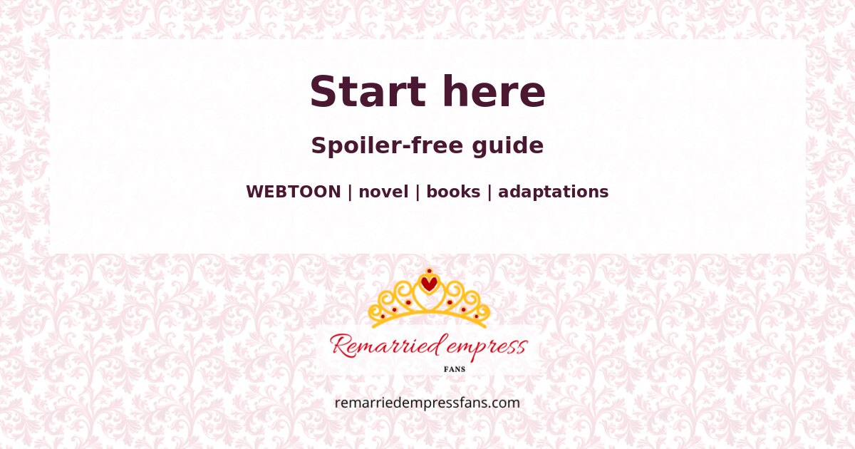 Spoiler-free guide to starting The Remarried Empress through WEBTOON, novel, books, or adaptations.